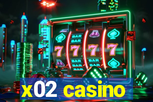 x02 casino